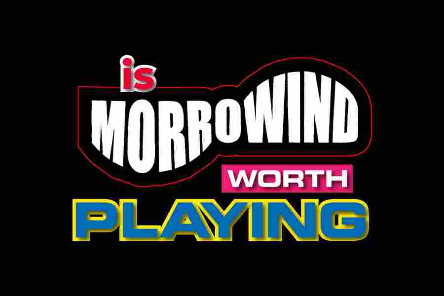 Is Morrowind Worth Playing